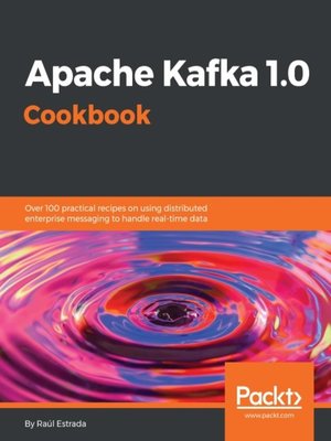 cover image of Apache Kafka 1.0 Cookbook